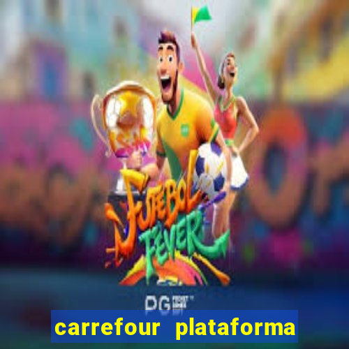 carrefour plataforma de jogos